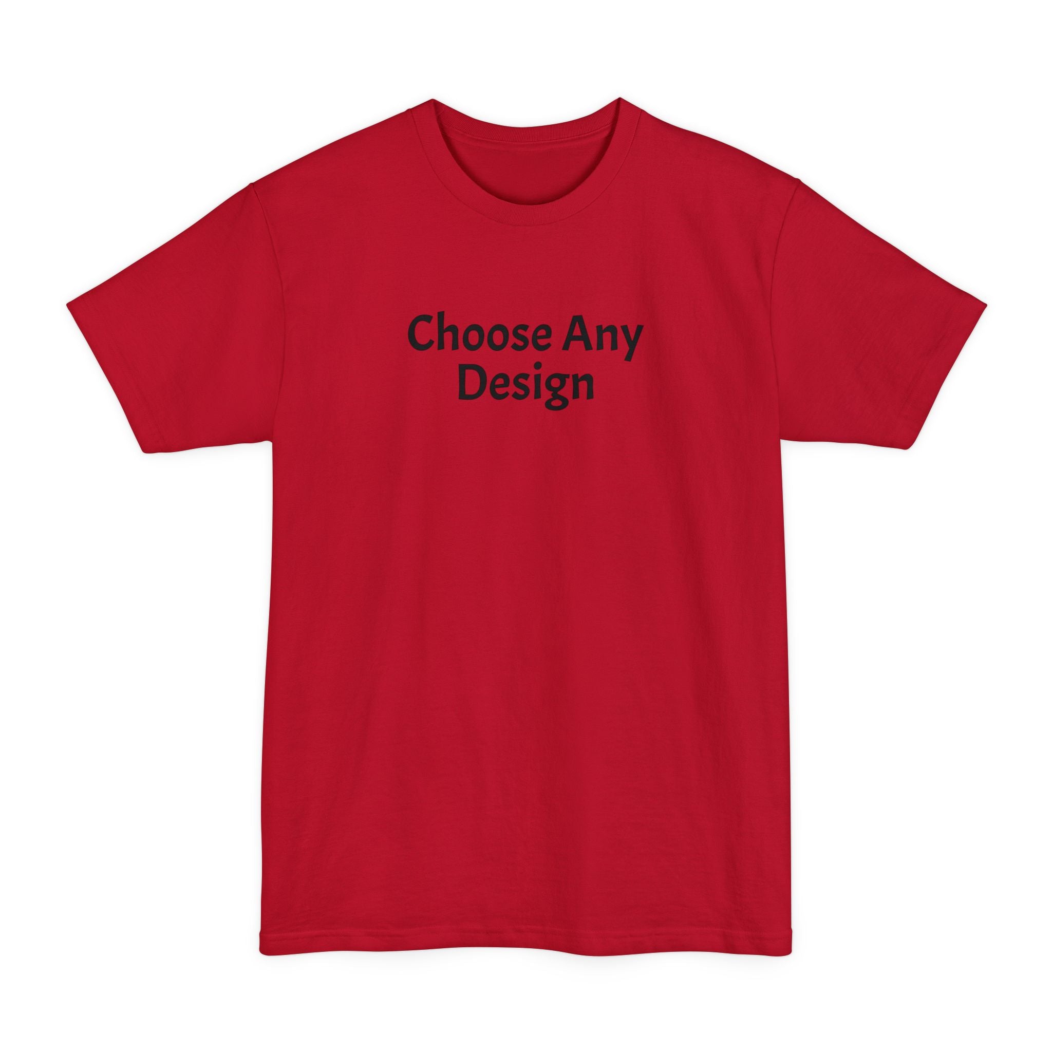Choose Any Design - Tall Size T-Shirt