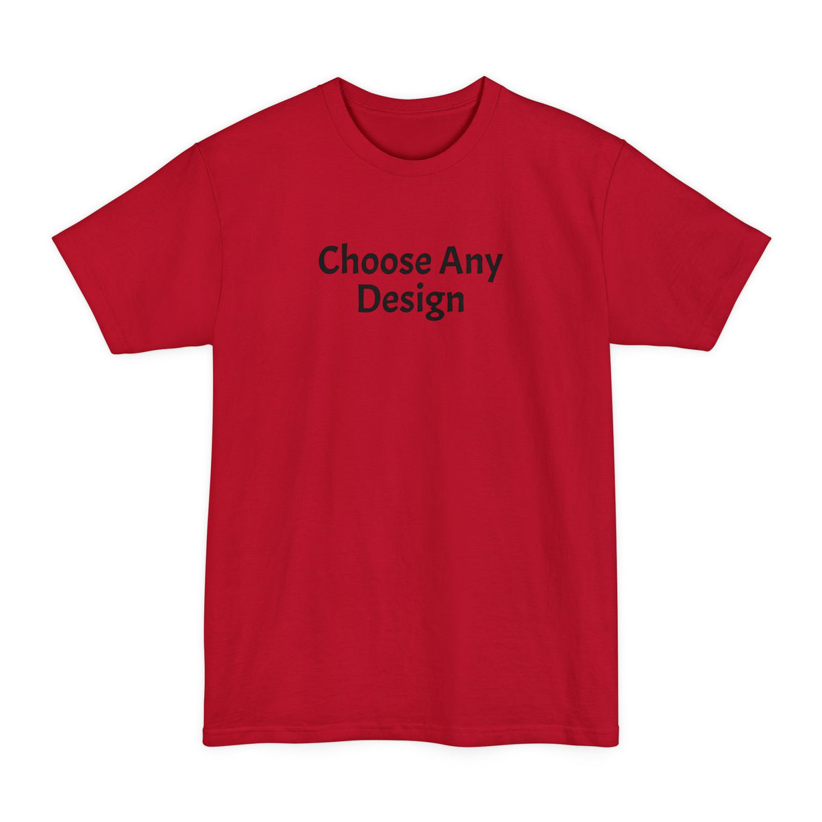 Choose Any Design | Tall T-Shirt