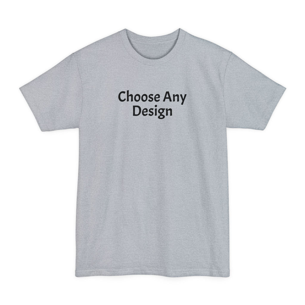 Choose Any Design - Tall T-Shirt