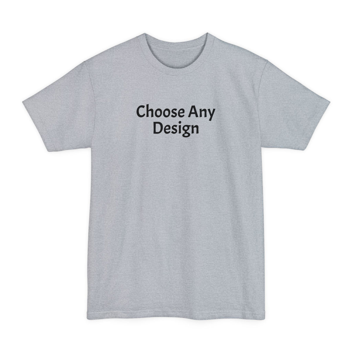 Choose Any Design | Tall T-Shirt