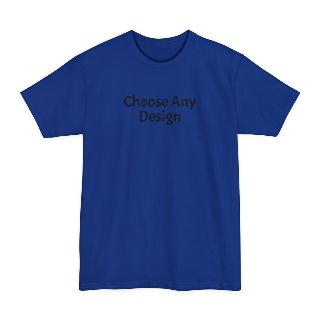 Choose Any Design - Tall Size T-Shirt