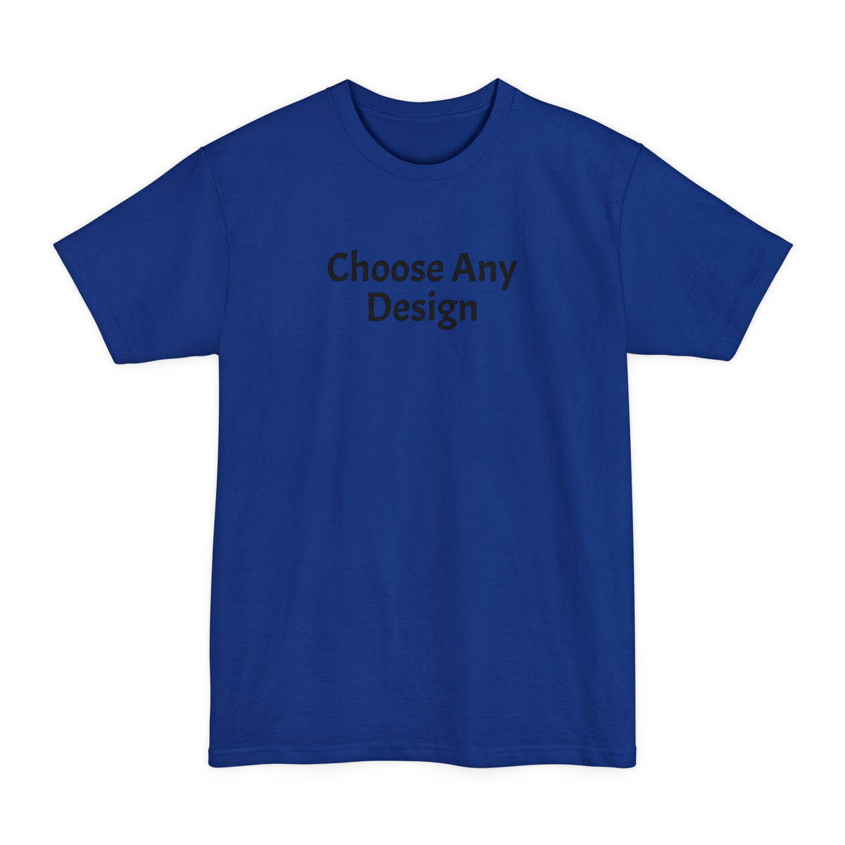 Choose Any Design | Tall T-Shirt
