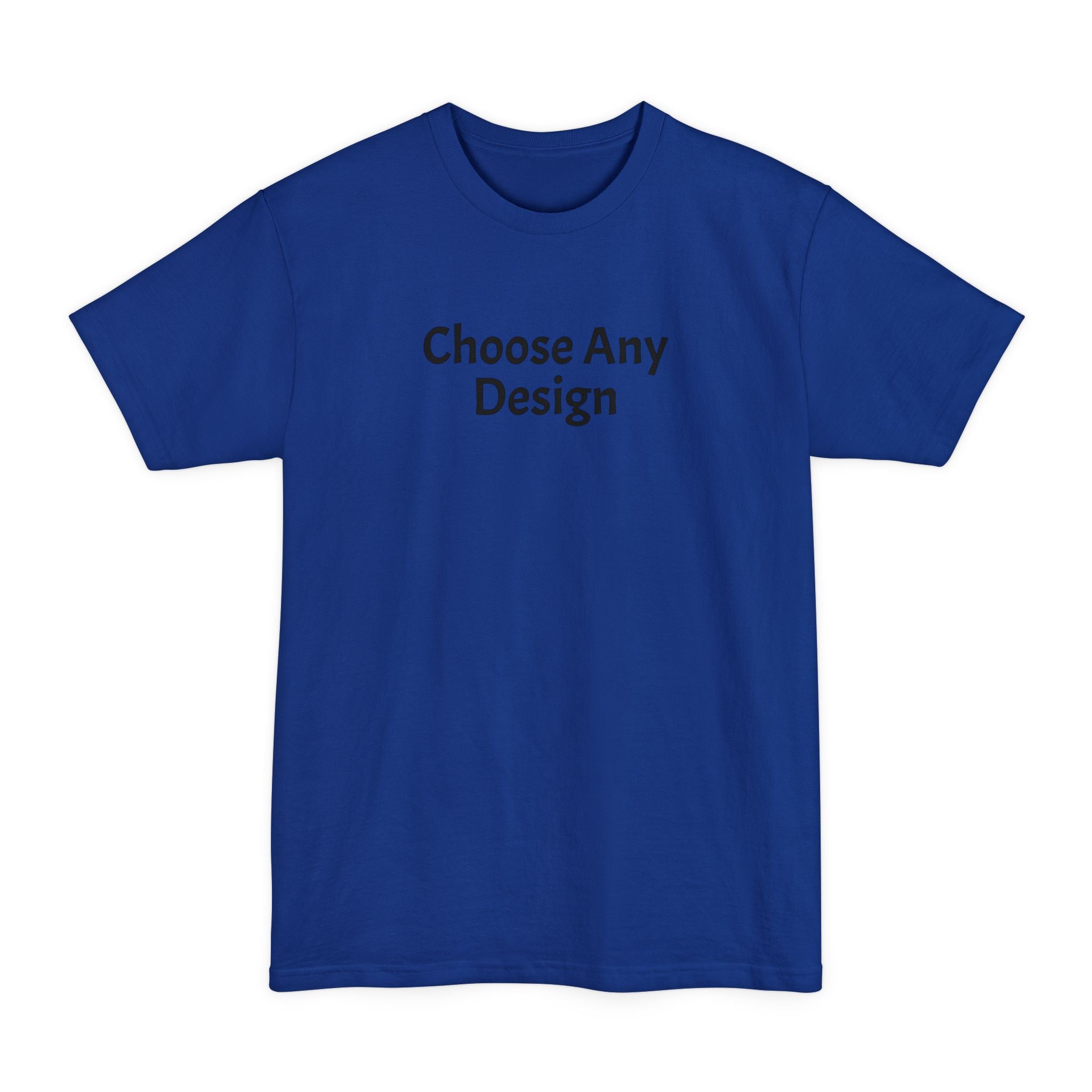Choose Any Design - Tall T-Shirt